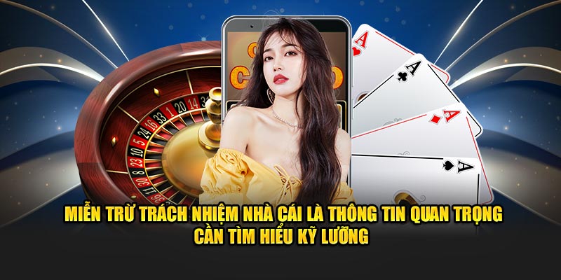 Miễn trừ trách nhiệm nhà cái là thông tin quan trọng cần tìm hiểu kỹ lưỡng 